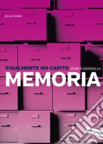 Finalmente Ho Capito Come Funziona La Memoria libro