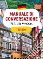 Tedesco. Manuale di conversazione per chi viaggia libro