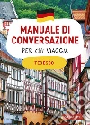 Tedesco. Manuale di conversazione per chi viaggia libro di Pichler Erica