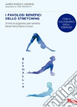 I favolosi benefici dello stretching. 3 minuti al giorno per sentirsi bene nel proprio corpo libro