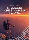 Il viaggio che ti cambia la vita libro