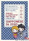 Chikamichi Giapponese da zero. Manuale di giapponese per italiani livello N5 libro