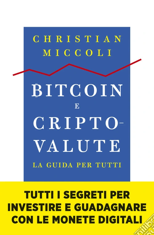 Bitcoin e criptovalute. La guida per tutti