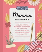 Mamma raccontami di te libro