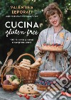 Cucina gluten free. 100 ricette golose e sorprendenti libro