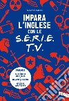 Impara l'inglese con le serie TV libro