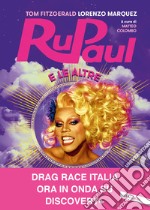 RuPaul e le altre. I primi 10 anni di RuPaul's Drag Race e l'ultimo secolo di vita queer