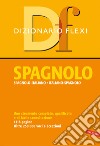 Dizionario Flexi. Spagnolo-Italiano, Italiano-Spagnolo libro
