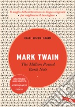 The million pound bank note. Ediz. integrale. Con versione audio completa libro