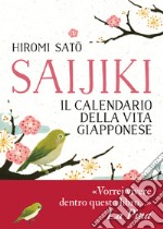 Saijiki. Il calendario della vita giapponese libro