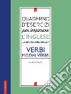 Quaderno d'esercizi per imparare l'inglese ...e non dimenticarlo più! Verbi. Modal verbs libro