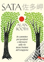 Sata. In cammino per perdersi e ritrovarsi sulle vie meno battute del Giappone libro