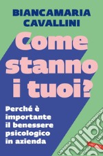 Come stanno i tuoi? Perché è importante il benessere psicologico in azienda libro