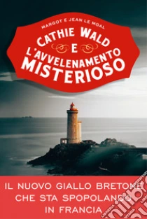 Cathie Wald e l'avvelenamento misterioso. Le inchieste del bistrot Bretzel et beurre sal�