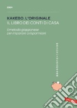 Kakebo. L'originale 2024. Il libro dei conti di casa. Il metodo giapponese per imparare a risparmiare libro