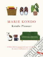 Kondo planner. Il libro-diario giapponese per riordinare la casa e trasformare la vita libro