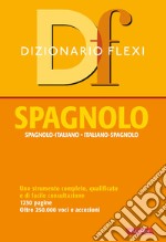 Dizionario flexi. Spagnolo-italiano, italiano-spagnolo libro