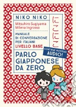 Niko Niko. Parlo giapponese da zero. Manuale di conversazione per italiani livello base. Con materiali audio