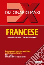 Dizionario maxi. Francese. Francese-italiano, italiano-francese libro