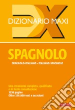 Dizionario maxi. Spagnolo. Spagnolo-italiano, italiano spagnolo libro