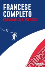 Francese completo. Grammatica & Esercizi