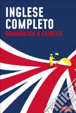 Inglese completo. Grammatica & Esercizi libro