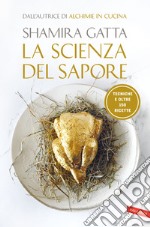 La scienza del sapore. Tecniche e oltre 150 ricette libro