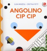 Angolino cip cip. Ediz. a colori, Elisa Mazzoli e Cristina Petit