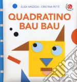 Quadratino bau bau. Ediz. a colori libro