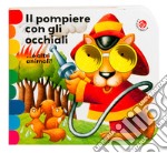 Il pompiere con gli occhiali... e altri animali! libro