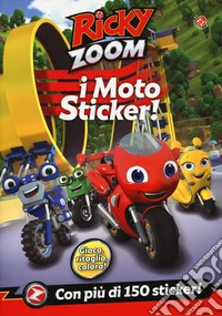I moto sticker. Ricky Zoom. Con adesivi. Ediz. a colori libro