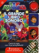 Il grande libro sonoro. Pj Masks Superpigiamini libro