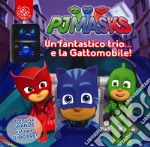 Un fantastico trio... e la gattomobile! Pj Masks Superpigiamini. Con gadget libro