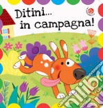 Ditini... in campagna! Ditini nei buchi. Ediz. a colori libro