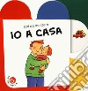 Io a casa. Ediz. a colori libro