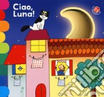 Ciao, luna! Ediz. a colori libro