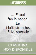 ... E tutti fan la nanna. Le filafilastrocche. Ediz. speciale libro