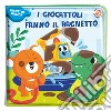 I giocattoli fanno il bagnetto! Ediz. a colori libro