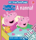 A nanna! Peppa Pig. Gli indistruttibili. Ediz. a colori libro