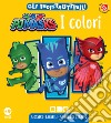 I colori. Pj Masks. Gli indistruttibili. Ediz. a colori libro