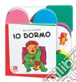 Io dormo. Ediz. a colori libro