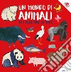 Un mondo di animali. 101 animali che conosco. Ediz. a colori libro