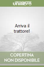 Arriva il trattore! libro