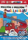 Macchine e macchine millecolori. Con gadget libro