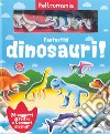 Fantastici dinosauri! Ediz. a colori. Con gadget libro