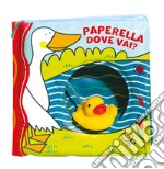 Paperella dove vai? Ediz. a colori. Con gadget libro