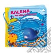 Balena ha il mal di pancia. Ediz. a colori. Con gadget libro