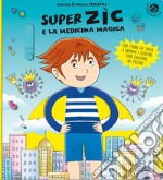 Super Zic e la medicina magica. Ediz. a colori libro