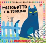 Miciogatto e Gianratto. Ediz. a colori