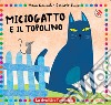 Miciogatto e Gianratto. Ediz. a colori libro di Gomboli Mario Clima Gabriele